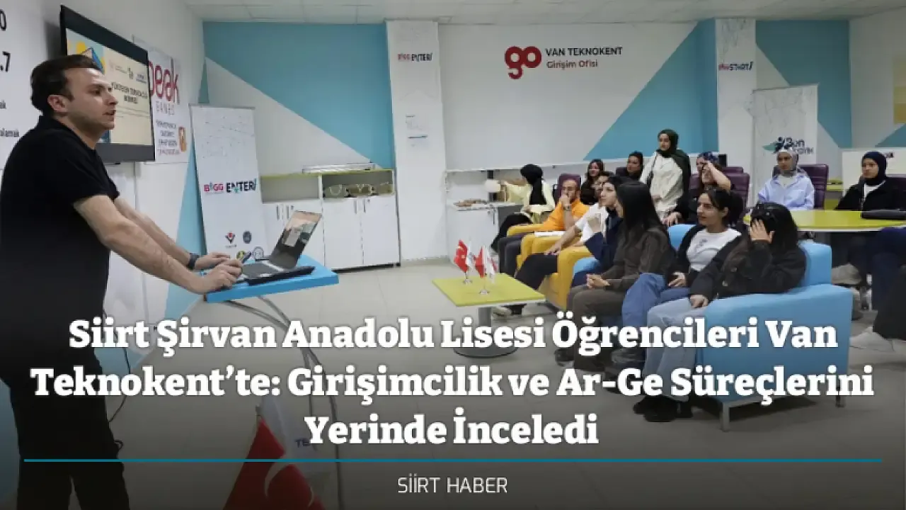 Siirt Şirvan Anadolu Lisesi Öğrencileri Van Teknokent'te